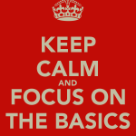 keep-calm-and-focus-on-the-basics